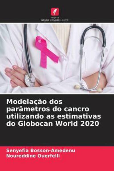 Modelação dos parâmetros do cancro utilizando as estimativas do Globocan World 2020