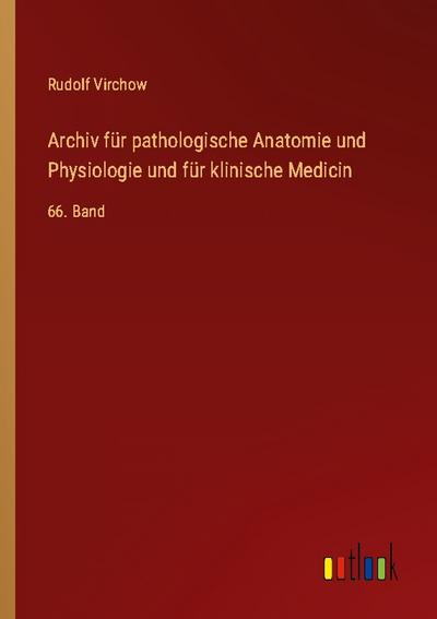 Archiv für pathologische Anatomie und Physiologie und für klinische Medicin