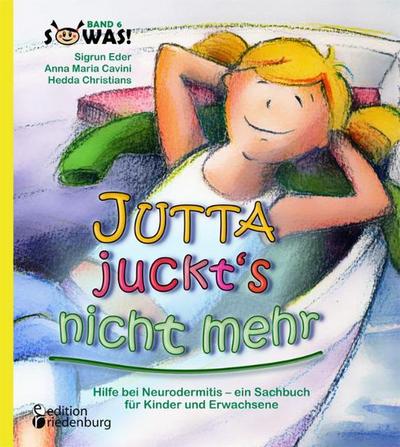 Jutta juckt’s nicht mehr - Hilfe bei Neurodermitis -  ein Sachbuch für Kinder und Erwachsene