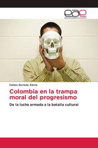Colombia en la trampa moral del progresismo