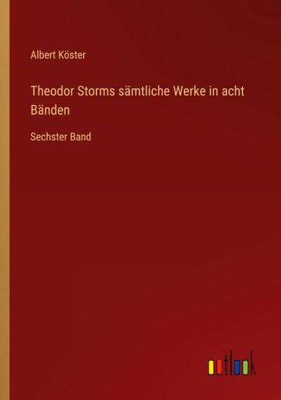Theodor Storms sämtliche Werke in acht Bänden