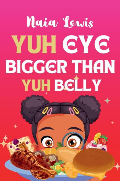 Yuh Eye Bigger Than Yuh Belly