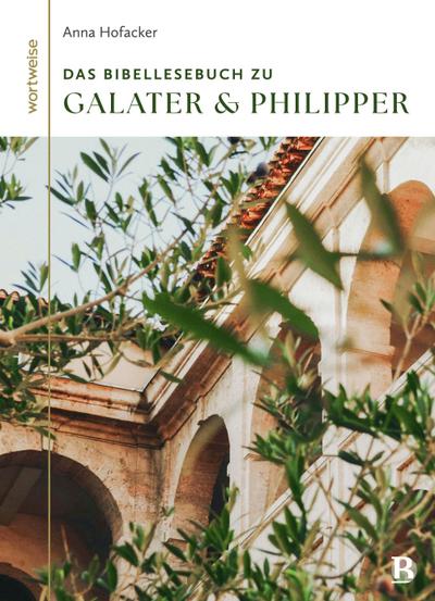 Das Bibellesebuch zu Galater und Philipper
