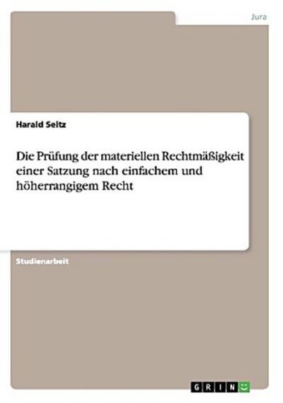 Die Prüfung der materiellen Rechtmäßigkeit einer Satzung nach einfachem und höherrangigem Recht