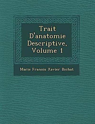 Trait&#65533; D’anatomie Descriptive, Volume 1