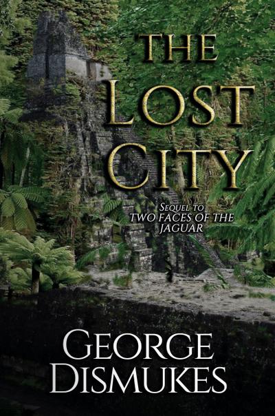 The Lost City (Two Faces of the Jaguar, #2)