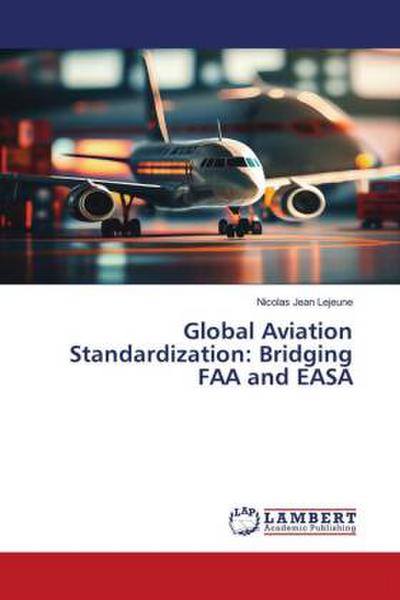 Global Aviation Standardization: Bridging FAA and EASA