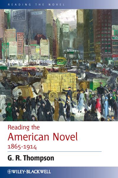 Reading the American Novel 1865 - 1914