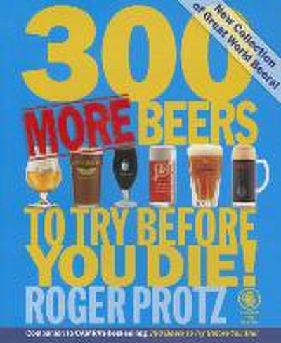 300 More Beers to Try Before You Die!