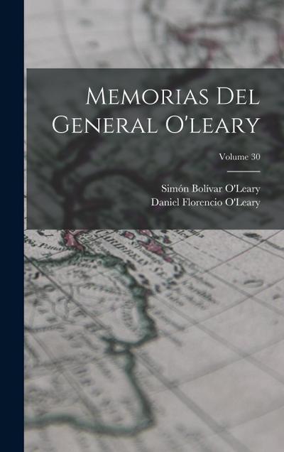 Memorias Del General O’leary; Volume 30