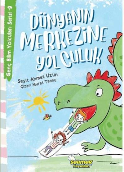 Dünyanin Merkezine Yolculuk - Genc Bilim Yolculari Serisi -9
