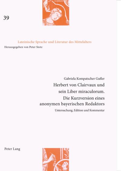 Herbert von Clairvaux und sein Liber miraculorum. Die Kurzversion eines anonymen bayerischen Redaktors