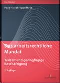 Das arbeitsrechtliche Mandat: Teilzeit und geringfügige Beschäftigung