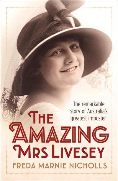 The Amazing Mrs Livesey: The Remarkable Story of Australia’s Greatest Imposter