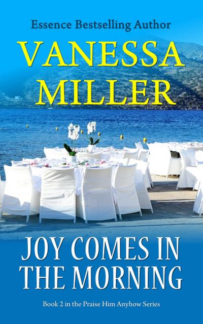 Joy Comes in the Morning (Praise Him Anyhow Series, #2)