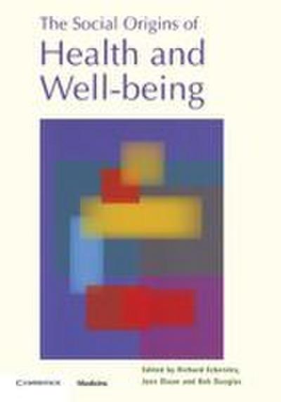 The Social Origins of Health and Well-being