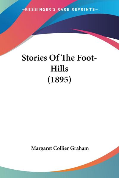 Stories Of The Foot-Hills (1895)