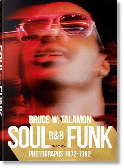 Bruce W. Talamon. Soul. R&B. Funk. Photographs 1972-1982; .