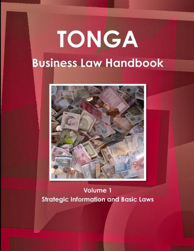 Tonga Business Law Handbook Volume 1 Strategic Information and Basic Laws