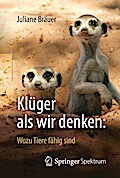 Klüger als wir denken: Wozu Tiere fähig sind