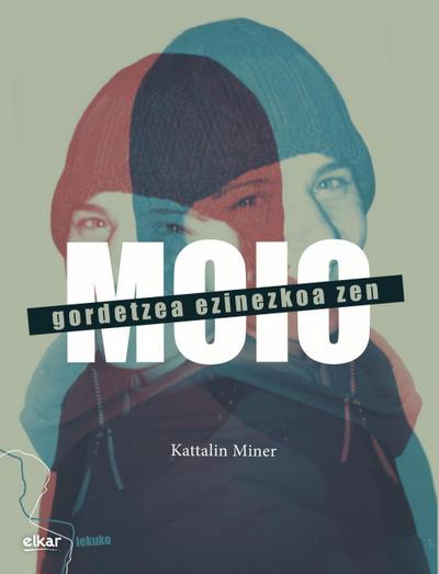 Miner, K: Moio : gordetzea ezinezkoa zen