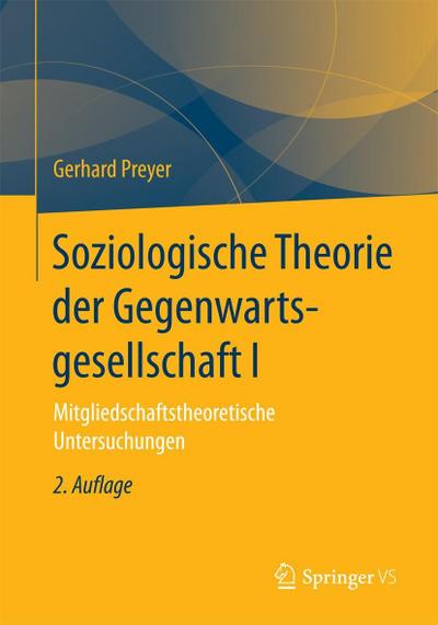 Soziologische Theorie der Gegenwartsgesellschaft I
