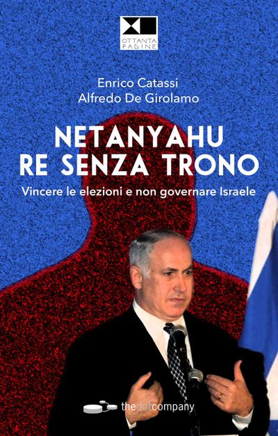 De Girolamo, A: Netanyahu re senza trono. Vincere le elezion