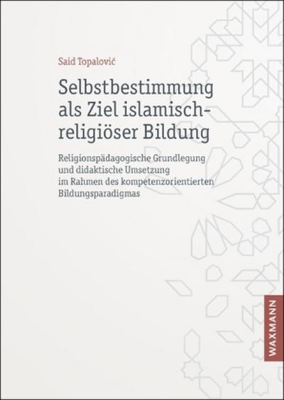 Selbstbestimmung als Ziel islamisch-religiöser Bildung