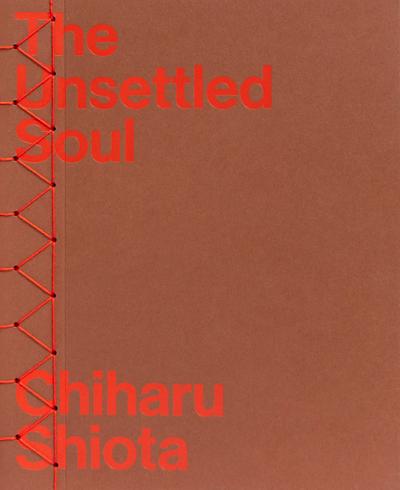 Chiharu Shiota - The Unsettled Soul