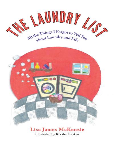 The Laundry List: All the Things I Forgot to Tell You About Laundry and Life