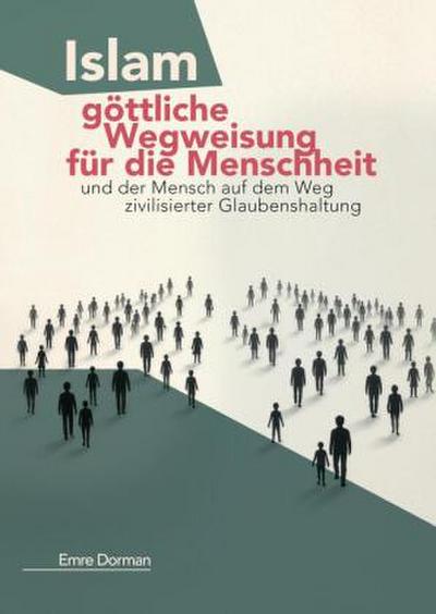 Islam - göttliche Wegweisung für die Menschheit
