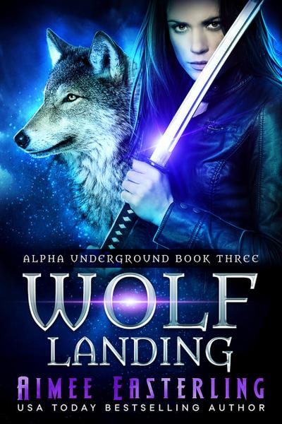 Wolf Landing (Alpha Underground, #3)