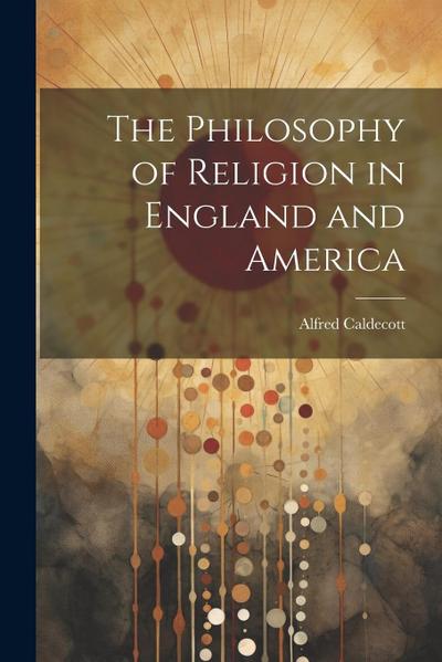The Philosophy of Religion in England and America