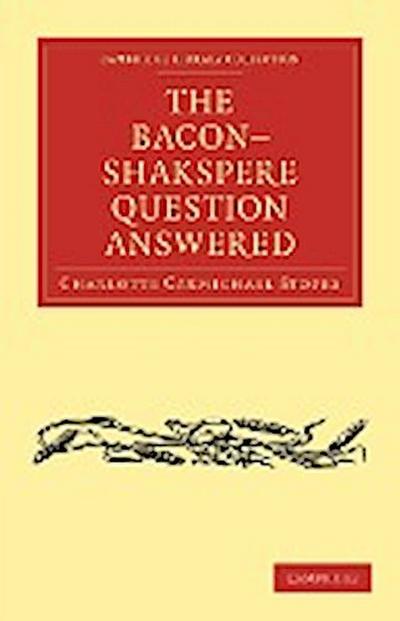 The Bacon-Shakspere Question Answered