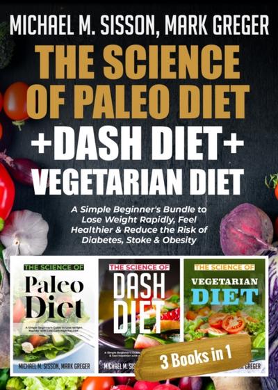 The Science of Paleo Diet + Dash Diet + Vegetarian Diet