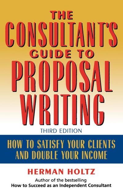 The Consultant’s Guide to Proprosal Writing