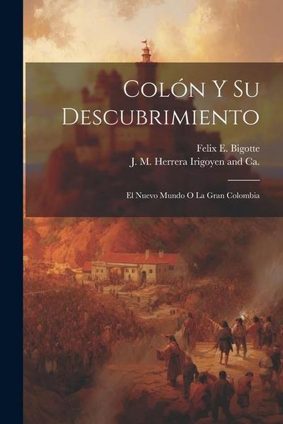 Colón y Su Descubrimiento: El Nuevo Mundo O La Gran Colombia
