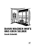 Dann machen wir’s uns eben selber