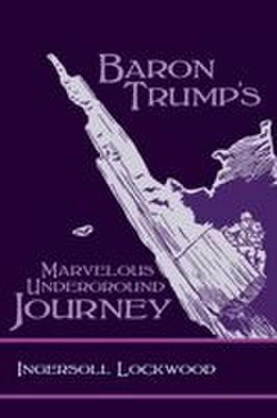 Baron Trump’s Marvelous Underground Journey