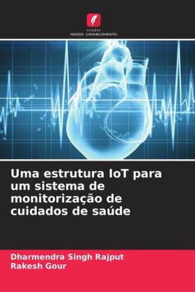 Uma estrutura IoT para um sistema de monitorização de cuidados de saúde