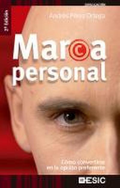Marca personal : cómo convertirse en la opción preferente