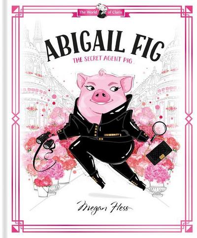 Hess, M: Abigail Fig: The Secret Agent Pig