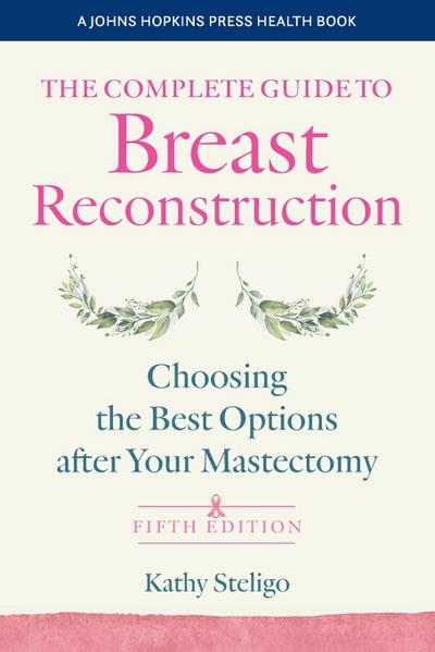 The Complete Guide to Breast Reconstruction, Fifth Edition