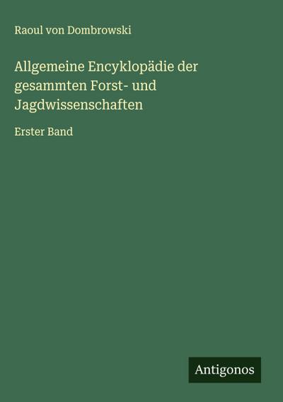 Allgemeine Encyklopädie der gesammten Forst- und Jagdwissenschaften