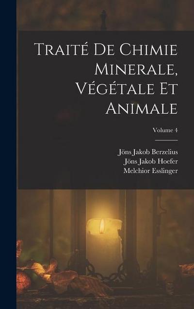 Traité De Chimie Minerale, Végétale Et Animale; Volume 4