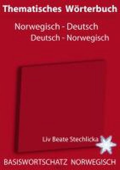 Thematisches Wörterbuch Deutsch - Norwegisch / Norwegisch - Deutsch