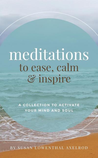 Meditations to Ease, Calm, and Inspire