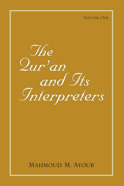 Qur¿an and Its Interpreters, The, Volume 1