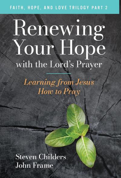 Renewing Your Hope with the Lord’s Prayer