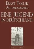Ernst Toller: Eine Jugend in Deutschland - Autobio